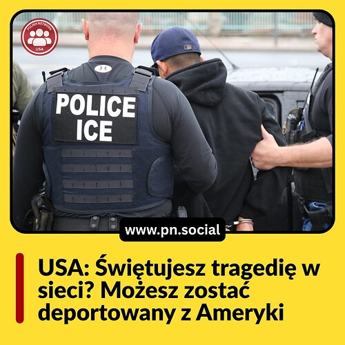 www.pn.social USA Świętujesz tragedię w sieci Możesz zostać deportowany z Ameryki