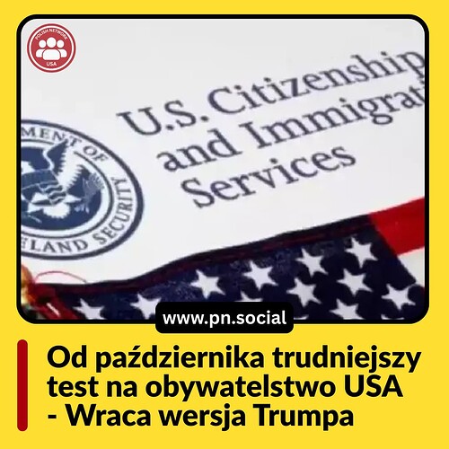 www.pn.social Od października trudniejszy test na obywatelstwo USA - Wraca wersja Trumpa